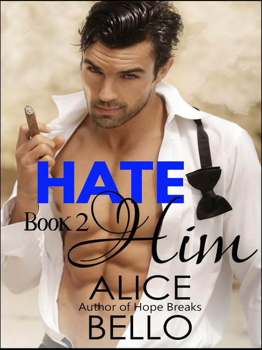 Title details for Hate Him Book 2 by Alice Bello - Available